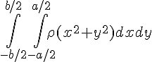\int_{-b/2}^{b/2} \int_{-a/2}^{a/2} \rho (x^2+y^2) dx dy